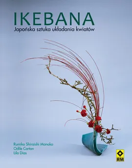 Ikebana Japońska sztuka układania kwiatów - Outlet - Odile Carton, Lila Dias, Manako Rumiko Shiraishi