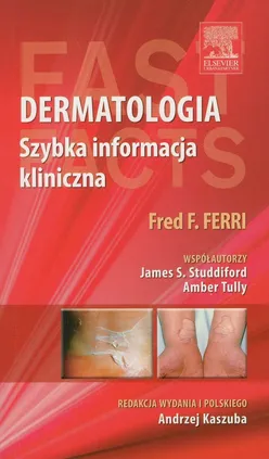 Dermatologia Szybka informacja kliniczna - Ferri Fred F., Studdiford James S., Amber Tully