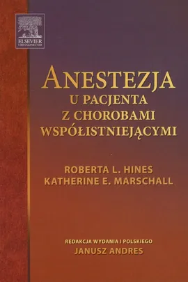 Anestezja u pacjenta z chorobami współistniejącymi - Outlet - Hines Roberta L., Marschall Katherine E.