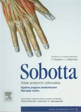 Atlas anatomii człowieka Sobotta Tom 1 Ogólne pojęcia anatomiczne. Narządy ruchu - J. Sobotta