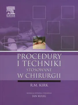 Procedury i techniki stosowane w chirurgii - R.M. Kirk