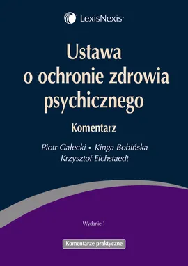 Ustawa o ochronie zdrowia psychicznego Komentarz - Kinga Bobińska, Krzysztof Eichstaedt, Piotr Gałecki