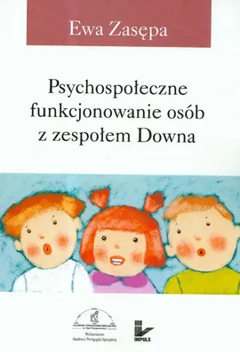 Psychospołeczne funkcjonowanie osób z zespołem Downa - Outlet - Ewa Zasępa