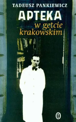Apteka w getcie krakowskim - Outlet - Tadeusz Pankiewicz