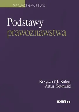 Podstawy prawoznawstwa - Kaleta Krzysztof J., Artur Kotowski