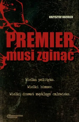 Premier musi zginąć - Krzysztof Koziołek