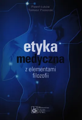 Etyka medyczna z elementami filozofii - Outlet - Paweł Łuków, Tomasz Pasierski