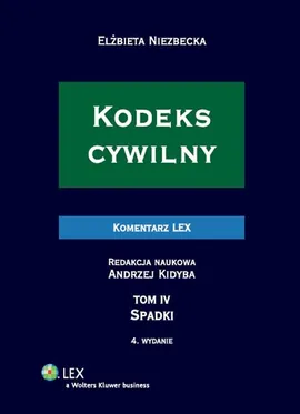 Kodeks cywilny Komentarz Spadki. Tom IV - Andrzej Kidyba, Elżbieta Niezbecka