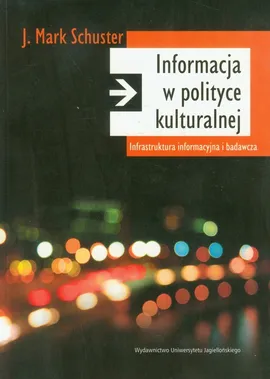 Informacja w polityce kulturalnej - Schuster Mark J.