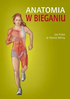 Anatomia w bieganiu - Patrick Milroy, Joel Puelo