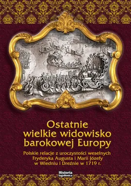 Ostatnie wielkie widowisko barokowej Europy - Katarzyna Kuras