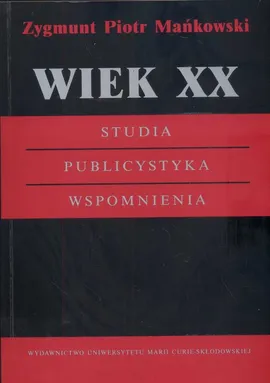 Wiek XX Studia Publistystyka Wspomnienia - Mankowski Zygmunt Piotr