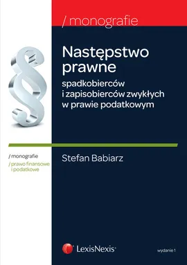 Następstwo prawne spadkobierców i zapisobierców zwykłych w prawie podatkowym - Stefan Babiarz