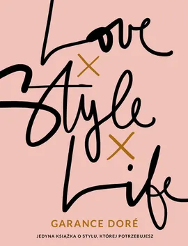 Love Style Life - Garance Doré