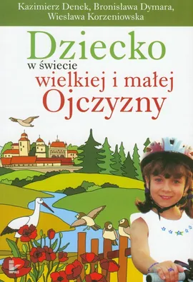 Dziecko w świecie wielkiej i małej Ojczyzny t.20 - Kazimierz Denek, Bronisława Dymara, Wiesława Korzeniowska