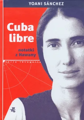 Cuba libre Notatki z Hawany - Outlet - Yoani Sanchez