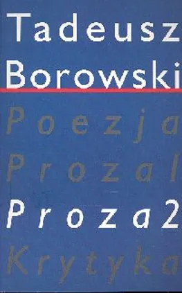 Pisma w czterech tomach. Proza. Tom 3 - Tadeusz Borowski