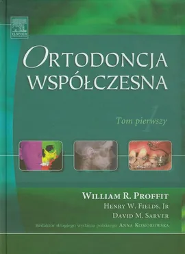 Ortodoncja współczesna Tom 1 - Fields Henry W., Proffit William R., Sarver David M.