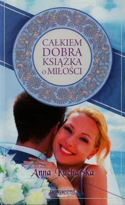 Całkiem dobra książka o miłości - Outlet - Anna Kucharska