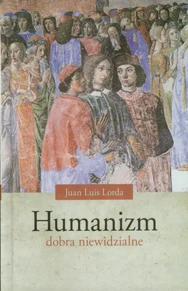 Humanizm dobra niewidzialne - Lorda Juan Luis