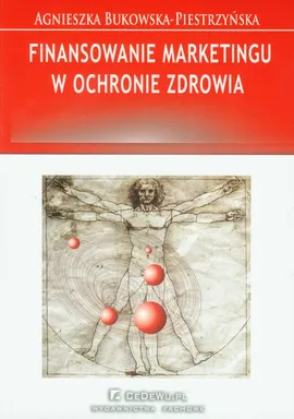 Finansowanie marketingu w ochronie zdrowia - Outlet - Agnieszka Bukowska-Piestrzyńska