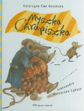 Myszka Chrapiszka - Kozubska Katarzyna Ewa