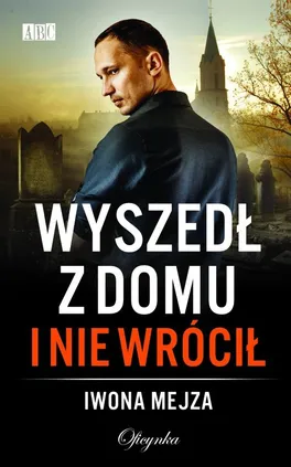 Wyszedł z domu i nie wrócił - Outlet - Iwona Mejza