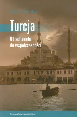 Turcja Od sułtanatu do współczesności - Outlet - Zurcher Erik J.