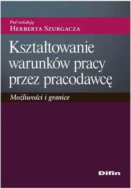 Kształtowanie warunków pracy przez pracodawcę