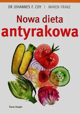 Nowa dieta antyrakowa - Coy Johannes F., Maren Franz