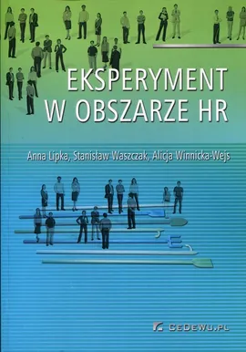 Eksperyment w obszarze HR - Anna Lipka, Stanisław Waszczak, Alicja Winnicka-Wejs