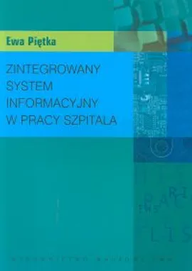 Zintegrowany system informacyjny w pracy szpitala - Outlet - Ewa Piętka
