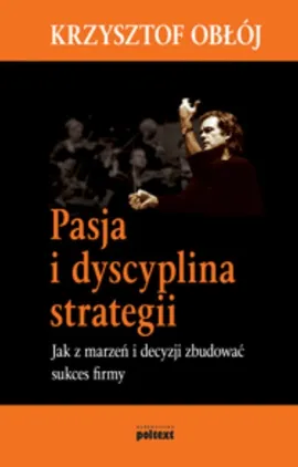 Pasja i dyscyplina strategii - Outlet - Krzysztof Obłój