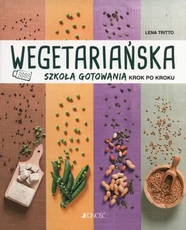 Wegetariańska szkoła gotowania krok po kroku - Lena Tritto