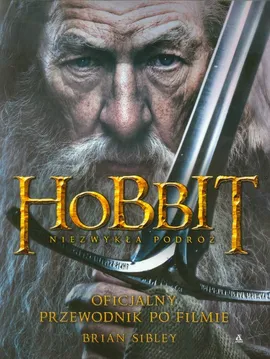 Hobbit Niezwykła podróż Oficjalny przewodnik po filmie - Outlet - Brian Sibley