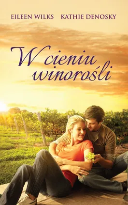 W cieniu winorośli - Kathie DeNosky, Eileen Wilks