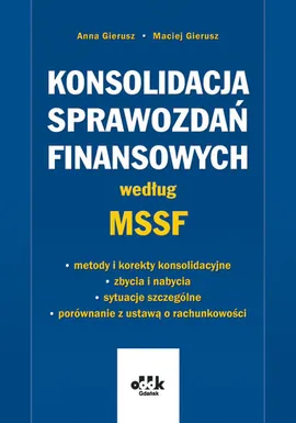 Konsolidacja sprawozdań finansowych według MSSF - metody i korekty konsolidacyjne - zbycia i nabycia - Anna Gierusz, Maciej Gierusz