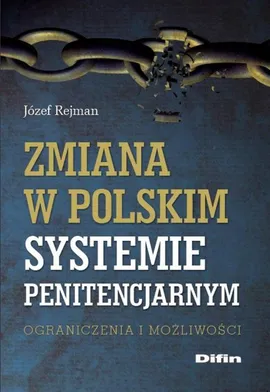 Zmiana w polskim systemie penitencjarnym - Outlet - Józef Rejman