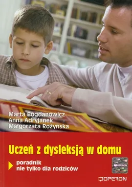 Uczeń z dysleksją w domu - Outlet - Anna Adryjanek, Marta Bogdanowicz, Małgorzata Rożyńska