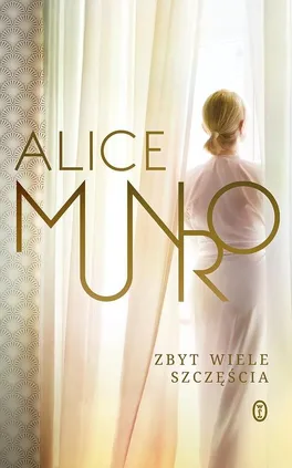 Zbyt wiele szczęścia - Alice Munro