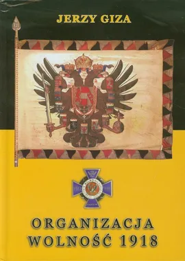 Organizacja Wolność 1918 - Jerzy Giza