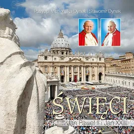 Święci Jan Paweł II i Jan XXIII - Sławomir Dynek, Patrycja Michońska-Dynek
