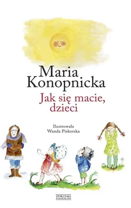 Jak się macie, dzieci - Outlet - Maria Konopnicka