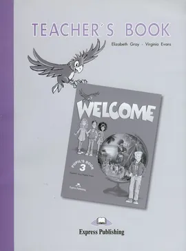 Welcome 3 Teacher's Book - Virginia Evans, Elizabeth Gray