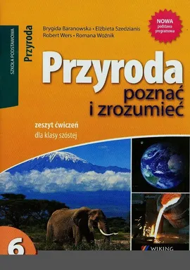 Przyroda poznać i zrozumieć 6 ćwiczenia - Brygida Baranowska, Elżbieta Szedzianis, Robert Wers