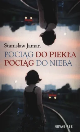 Pociąg do piekła Pociąg do nieba - Stanisław Jaman