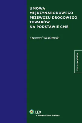 Umowa międzynarodowego przewozu drogowego towarów na podstawie CMR - Outlet - Krzysztof Wesołowski