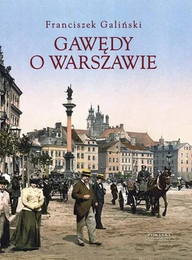 Gawędy o Warszawie - Franciszek Galiński