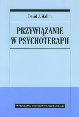 Przywiązanie w psychoterapii - Wallin David J.