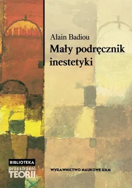 Mały podręcznik inestetyki - Alain Badiou